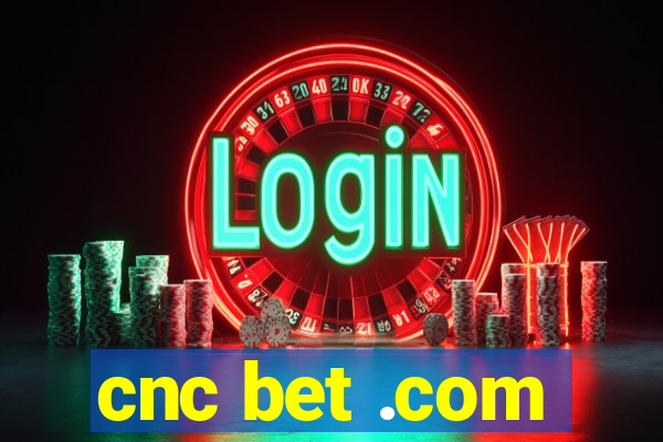 cnc bet .com